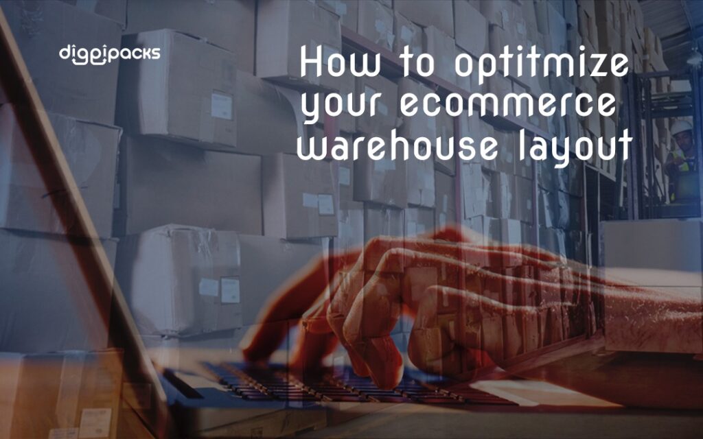 How To Optimize Your E-commerce Warehouse Layout - DIGGIPACKS