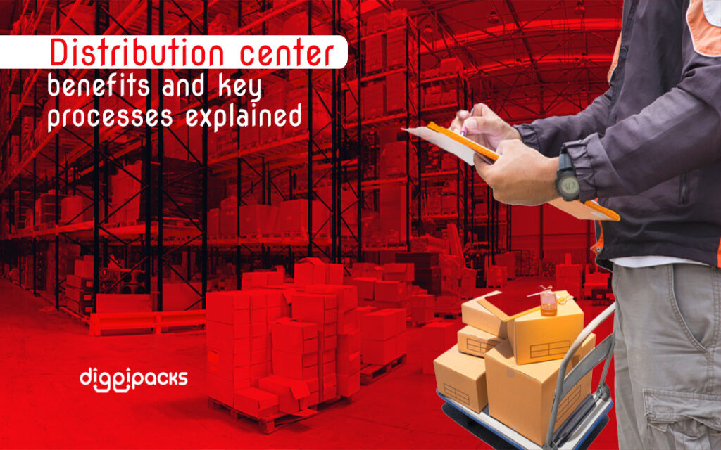 Distribution Center Benefits And Key Processes Explained