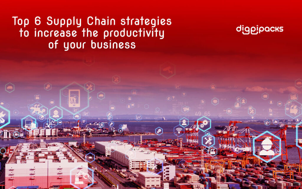 Top 6 Supply Chain Strategy On Our List To Increase The Productivity
