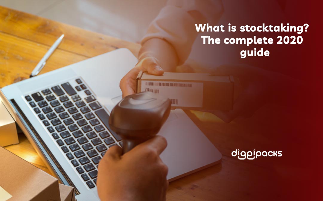 What Is Stocktaking‌? The Complete 2020 Guide - Diggipacks