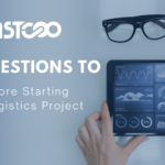 10 Questions to Ask Before Starting Your Logistics Project